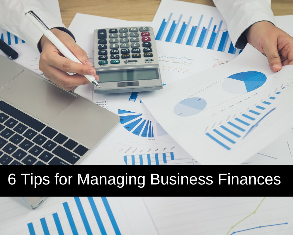 6 Tips for Managing Business Finances 